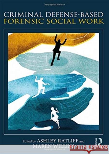 Criminal Defense-Based Forensic Social Work Ashley Ratliff Maren Willins 9781138221536 Routledge - książka