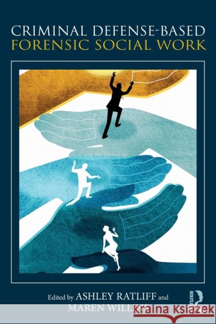 Criminal Defense-Based Forensic Social Work Ashley Ratliff Maren Willins 9781138221543 Routledge - książka