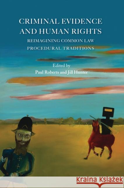 Criminal Evidence and Human Rights: Reimagining Common Law Procedural Traditions Roberts, Paul 9781849461726  - książka