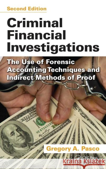 Criminal Financial Investigations: The Use of Forensic Accounting Techniques and Indirect Methods of Proof, Second Edition Pasco, Gregory a. 9781466562622 CRC Press - książka
