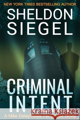 Criminal Intent Sheldon Siegel 9780988265479 Sheldon M. Siegel, Inc. - książka