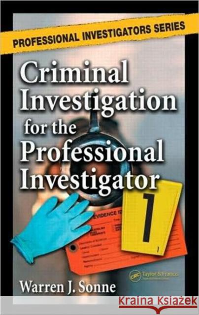 Criminal Investigation for the Professional Investigator Sonne Warren J                           Sonne J. Sonne J. Sonne Warren 9780849380518 CRC - książka