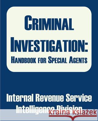 Criminal Investigation: Handbook for Special Agents Internal Revenue Service                 Intelligence Division 9780894992209 Books for Business - książka