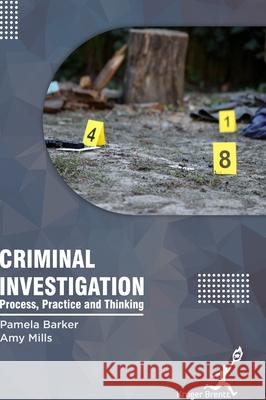 Criminal Investigation: Process Practice and Thinking Pamela Barker Amy Mills 9781787151581 Kruger Brentt Publisher Uk. Ltd. - książka