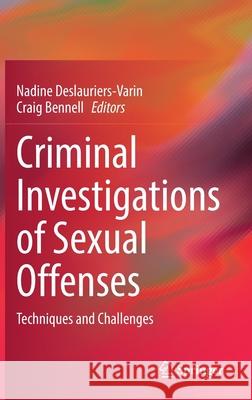 Criminal Investigations of Sexual Offenses: Techniques and Challenges Nadine Deslauriers-Varin Craig Bennell 9783030799670 Springer - książka