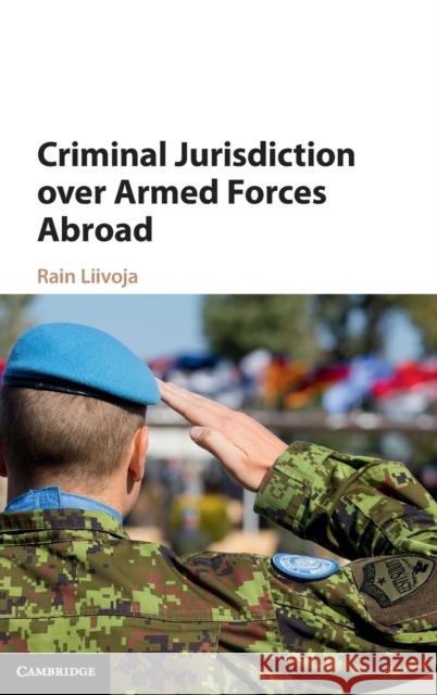 Criminal Jurisdiction Over Armed Forces Abroad Liivoja, Rain 9781107039506 Cambridge University Press - książka