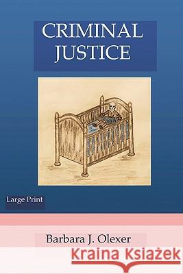 Criminal Justice Barbara L. Olexer 9780980051421 Joyous Publishing - książka