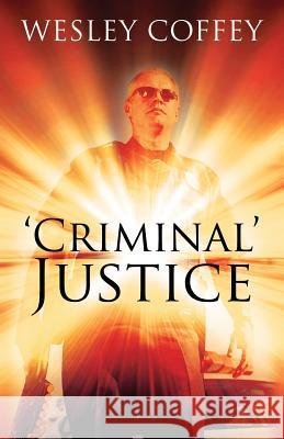 'Criminal' Justice Wesley Coffey 9781478766223 Outskirts Press - książka