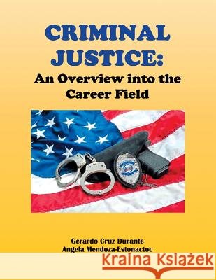 Criminal Justice: An Overview Into the Career Field Durante, Gerardo Cruz 9781479792627 Xlibris Corporation - książka