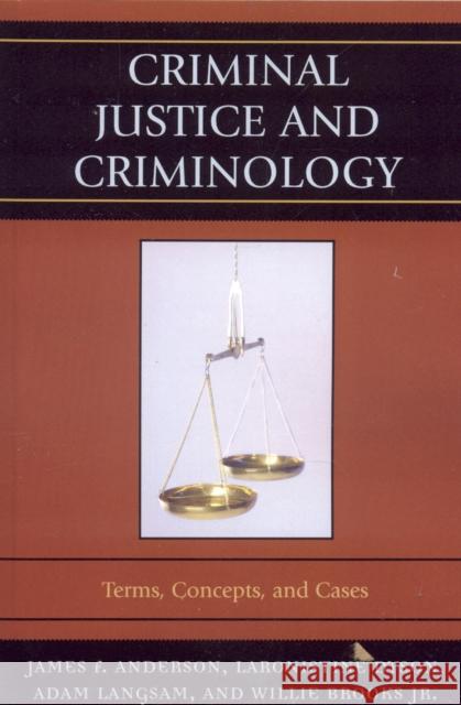 Criminal Justice and Criminology: Terms, Concepts, and Cases Anderson, James F. 9780761836490 University Press of America - książka