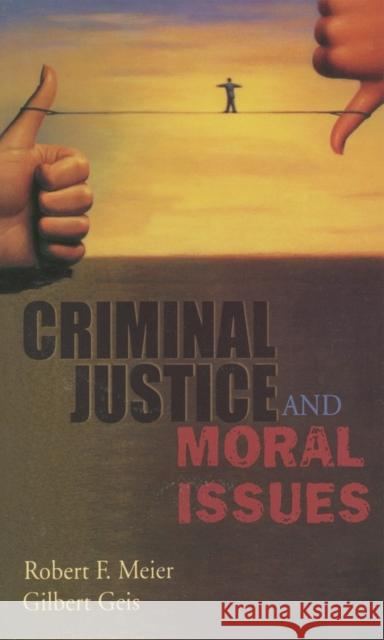 Criminal Justice and Moral Issues Robert F. Meier Gilbert Geis 9780195330601 Oxford University Press, USA - książka