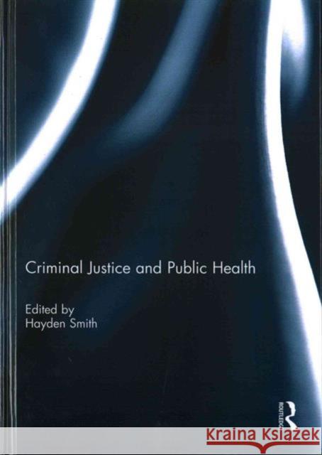 Criminal Justice and Public Health  9781138928251 Taylor & Francis Group - książka
