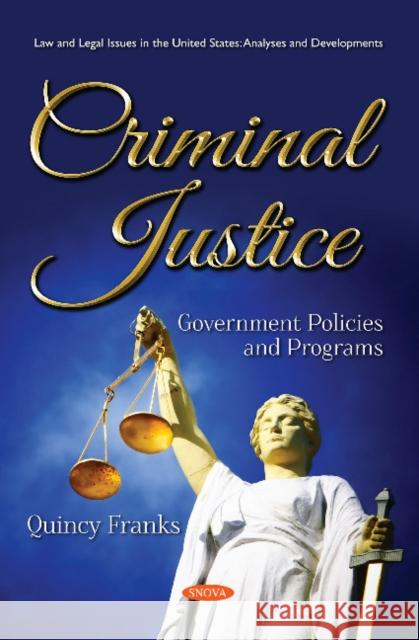 Criminal Justice: Government Policies and Programs Quincy Franks 9781536141962 Nova Science Publishers Inc - książka
