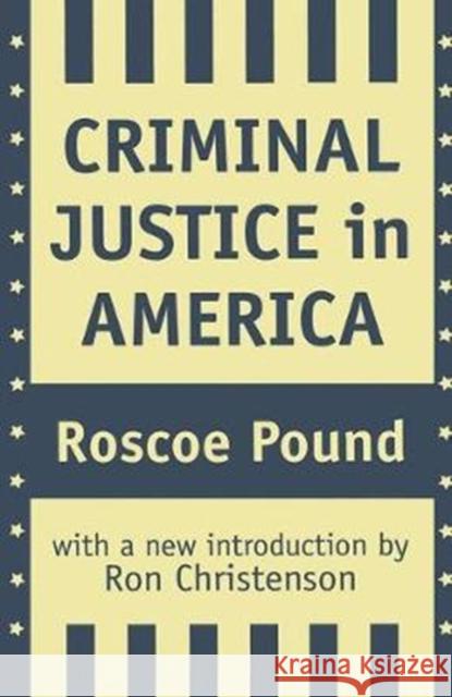 Criminal Justice in America Roscoe Pound 9781138521520 Routledge - książka