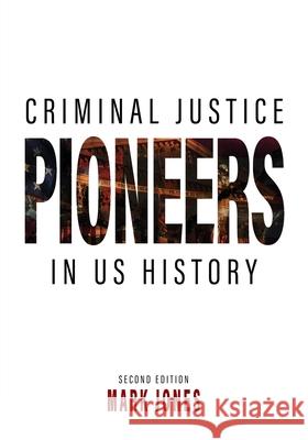 Criminal Justice Pioneers in US History Mark Jones 9781793589606 Cognella Academic Publishing - książka