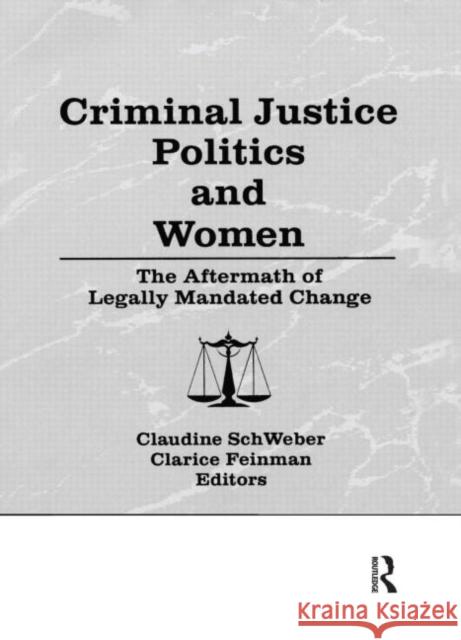 Criminal Justice Politics and Women: The Aftermath of Legally Mandated Change Schweber, Claudine 9780866563642 Haworth Press - książka