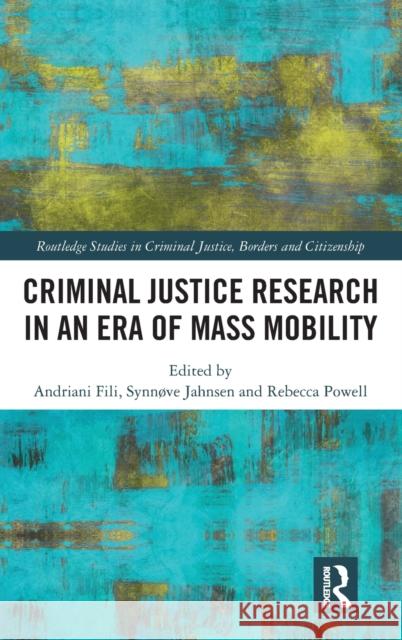 Criminal Justice Research in an Era of Mass Mobility Andriani Fili Rebecca Powell Synnove Jahnsen 9781138284128 Routledge - książka
