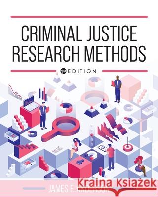 Criminal Justice Research Methods James F. Anderson 9781516595471 Cognella Academic Publishing - książka