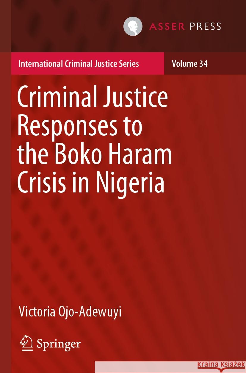 Criminal Justice Responses to the Boko Haram Crisis in Nigeria Victoria Ojo-Adewuyi 9789462656178 T.M.C. Asser Press - książka