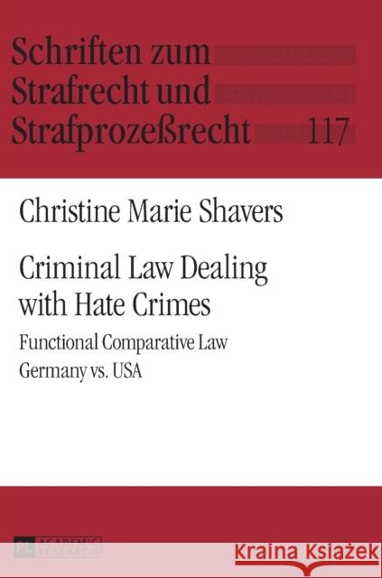 Criminal Law Dealing with Hate Crimes: Functional Comparative Law- Germany vs. USA Momsen, Carsten 9783631642207 Peter Lang GmbH - książka
