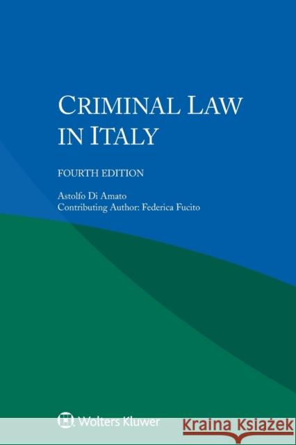 Criminal Law in Italy Astolfo Di Amato Federica Fucito 9789403524436 Kluwer Law International - książka