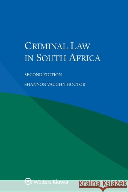 Criminal Law in South Africa Shannon Vaughn Hoctor 9789041194695 Kluwer Law International - książka