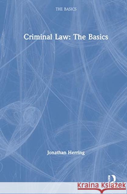 Criminal Law: The Basics: The Basics Herring, Jonathan 9780367633394 Routledge - książka