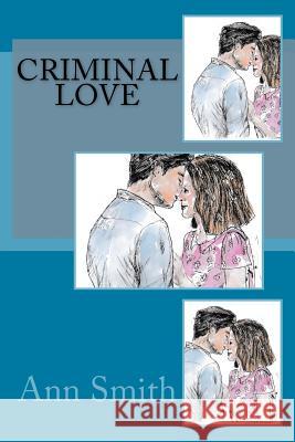 Criminal Love Ann Smith 9781986930291 Createspace Independent Publishing Platform - książka