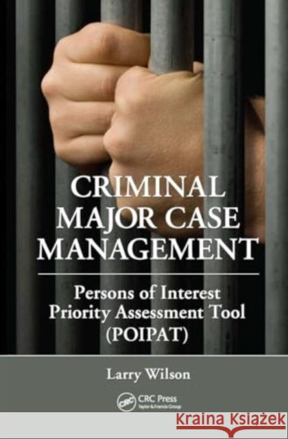 Criminal Major Case Management: Persons of Interest Priority Assessment Tool (Poipat) Larry Wilson 9781032924304 CRC Press - książka