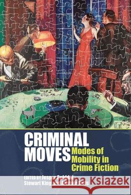 Criminal Moves: Modes of Mobility in Crime Fiction Jesper Gulddal Alistair Rolls Stewart King 9781789620580 Liverpool University Press - książka