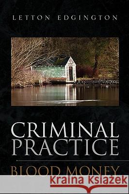 Criminal Practice Letton Edgington 9781436356770 Xlibris Corporation - książka