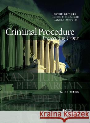 Criminal Procedure: Prosecuting Crime Joshua Dressler George C. Thomas III Daniel S. Medwed 9781647087746 West Academic Press - książka