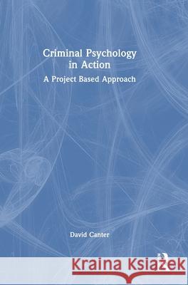 Criminal Psychology in Action: A Project Based Approach David Canter 9781032783963 Routledge - książka