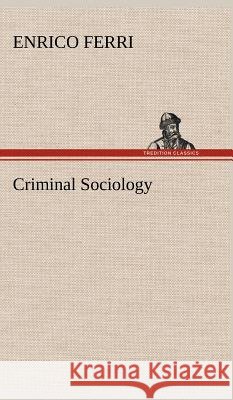 Criminal Sociology Enrico Ferri 9783849199340 Tredition Classics - książka