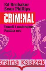 Criminal T.2 Umarli i umierający/Fatalna noc Ed Brubaker 9788365938718 Mucha Comics - książka