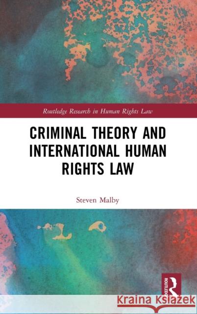 Criminal Theory and International Human Rights Law Steven Malby 9780367182274 Routledge - książka