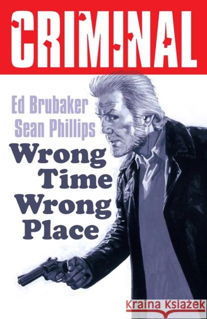 Criminal Volume 7: Wrong Place Wrong Time (New Edition) Ed Brubaker 9781534353619 Image Comics - książka