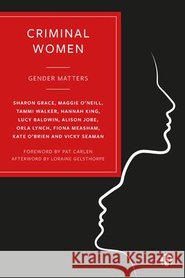 Criminal Women: Gender Matters Maggie O'Neill Tammi Walker 9781529208399 Bristol University Press - książka