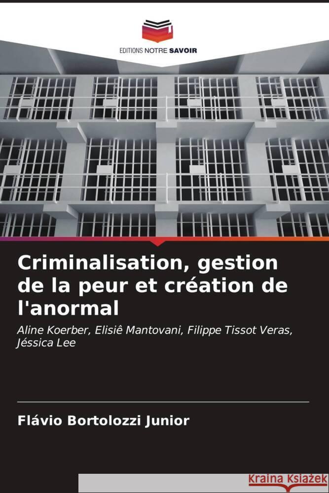 Criminalisation, gestion de la peur et création de l'anormal Bortolozzi Junior, Flávio 9786206560586 Editions Notre Savoir - książka