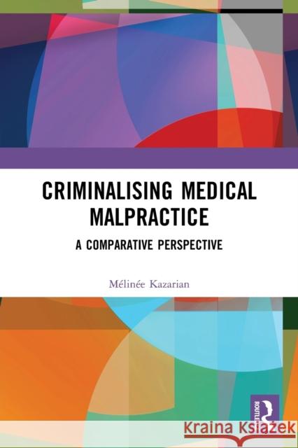 Criminalising Medical Malpractice: A Comparative Perspective  9780367506681 Routledge - książka