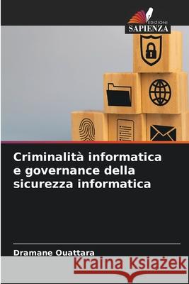 Criminalità informatica e governance della sicurezza informatica Ouattara, Dramane 9786209337369 Edizioni Sapienza - książka