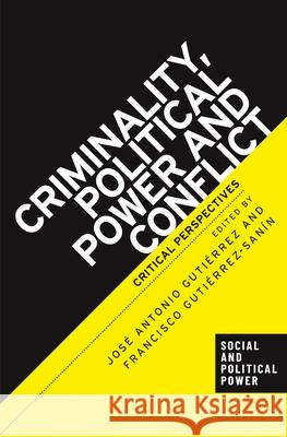 Criminality, Political Power and Conflict: Critical Perspectives  9781526181831 Manchester University Press - książka