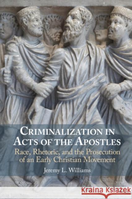 Criminalization in Acts of the Apostles Jeremy L. (Texas Christian University) Williams 9781009366373 Cambridge University Press - książka