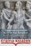 Criminalization in Acts of the Apostles Jeremy L. (Texas Christian University) Williams 9781009366373 Cambridge University Press