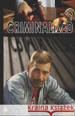 Criminalized Keith Maze 9781078356442 Independently Published - książka