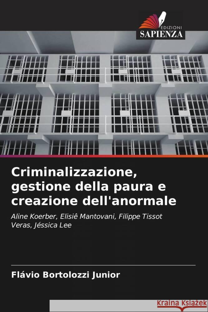 Criminalizzazione, gestione della paura e creazione dell'anormale Bortolozzi Junior, Flávio 9786206560593 Edizioni Sapienza - książka