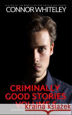 Criminally Good Stories Volume 5: 20 Romantic Suspense Mystery Short Stories Connor Whiteley   9781915551801 CGD Publishing - książka