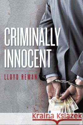Criminally Innocent Lloyd Reman 9781491725054 iUniverse.com - książka