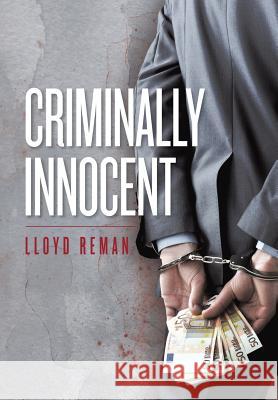 Criminally Innocent Lloyd Reman 9781491725061 iUniverse.com - książka