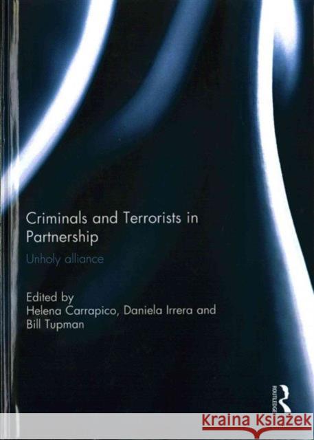 Criminals and Terrorists in Partnership: Unholy Alliance Helena Carrapico Daniela Irrera Bill Tupman 9781138934436 Routledge - książka